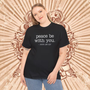 Peace Quote Pope Leo XIV Shirt