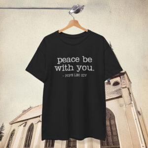 Peace Quote Pope Leo XIV Shirt