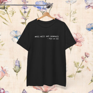 Pope Leo XIV Evil Will Not Prevail Quote Shirt